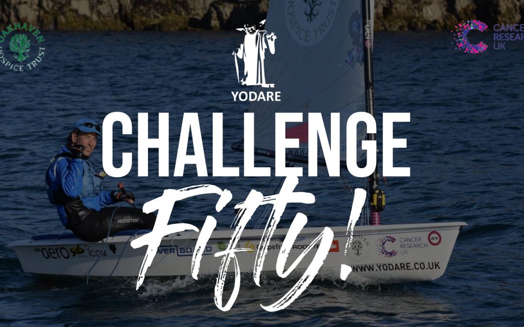 Challenge 50 – One crazy sailor, one very small dinghy, some unfinished business and the fight against cancer